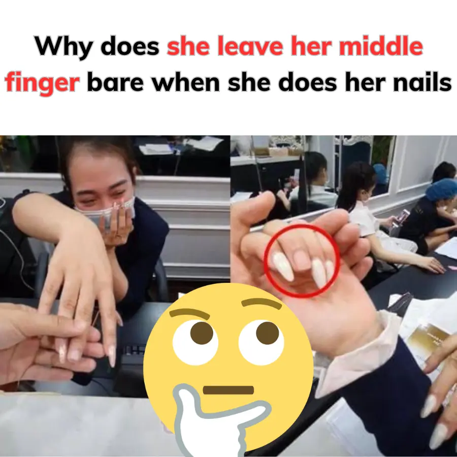 Why Does She Leave Her Middle Finger Bare When She Does Her Nails 