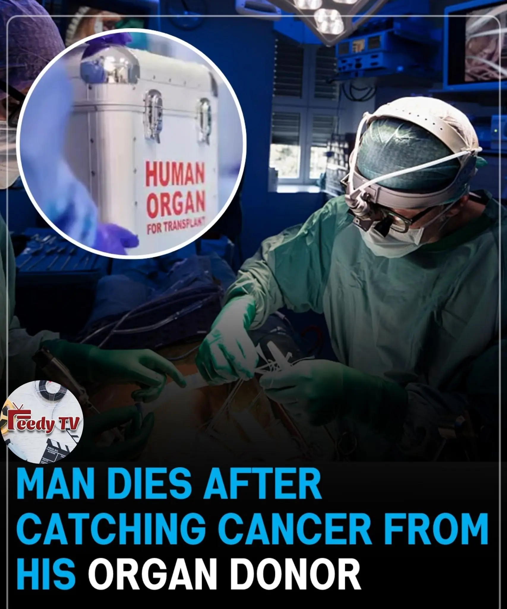 Cancer Riddled Organ Man Dies After Catching Cancer From His Organ Donor