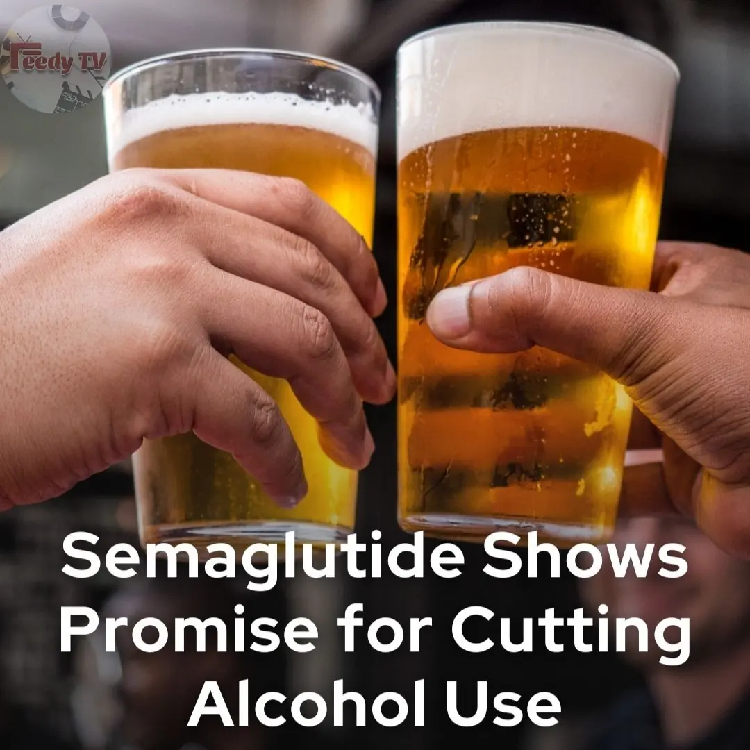 Semaglutide Shows Promise for Cutting Alcohol Use