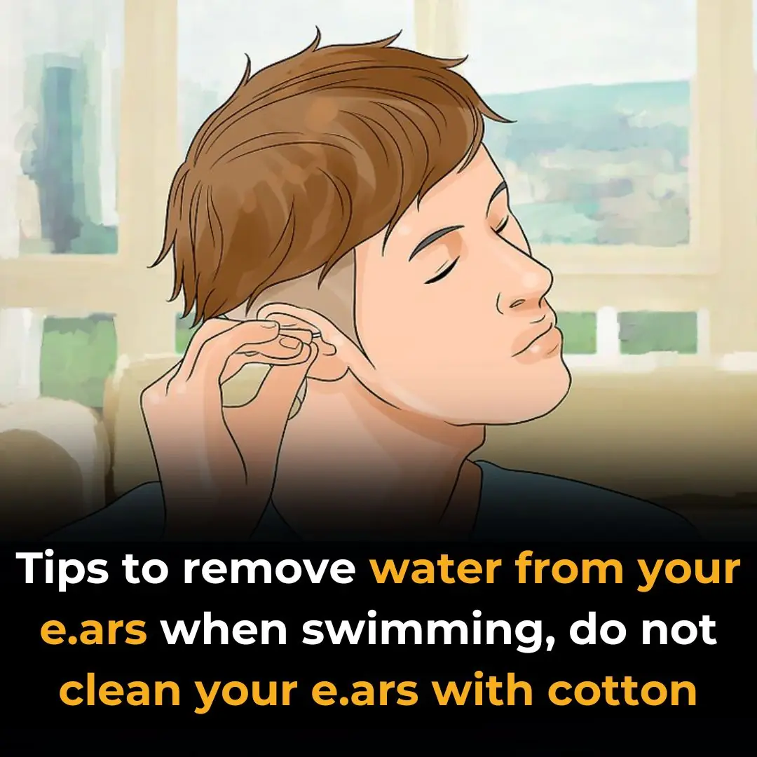 Tips to remove water from your e.ars when swimming, do not clean your e.ars with cotton