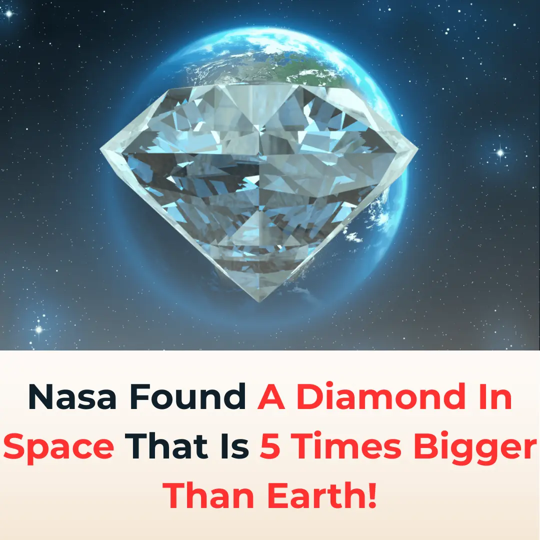 Nasa Found A Diamond In Space That Is 5 Times Bigger Than Earth!