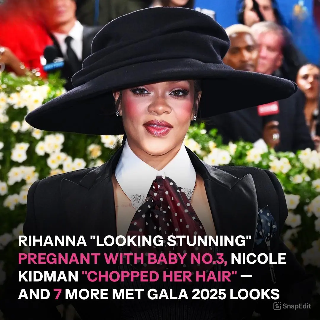 Met Gala 2025's 9 Hottest Looks: Rihanna 'Looking Stunning' Pregnant With Baby No. 3, Nicole Kidman 'Chopped Her Hair' & More