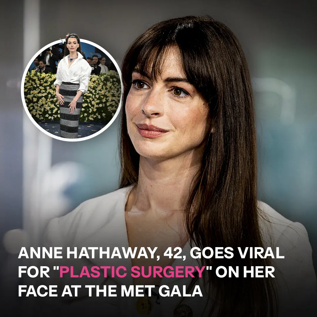Anne Hathaway Faces Plastic Surgery Speculation After 'Tight' Met Gala Look Goes Viral