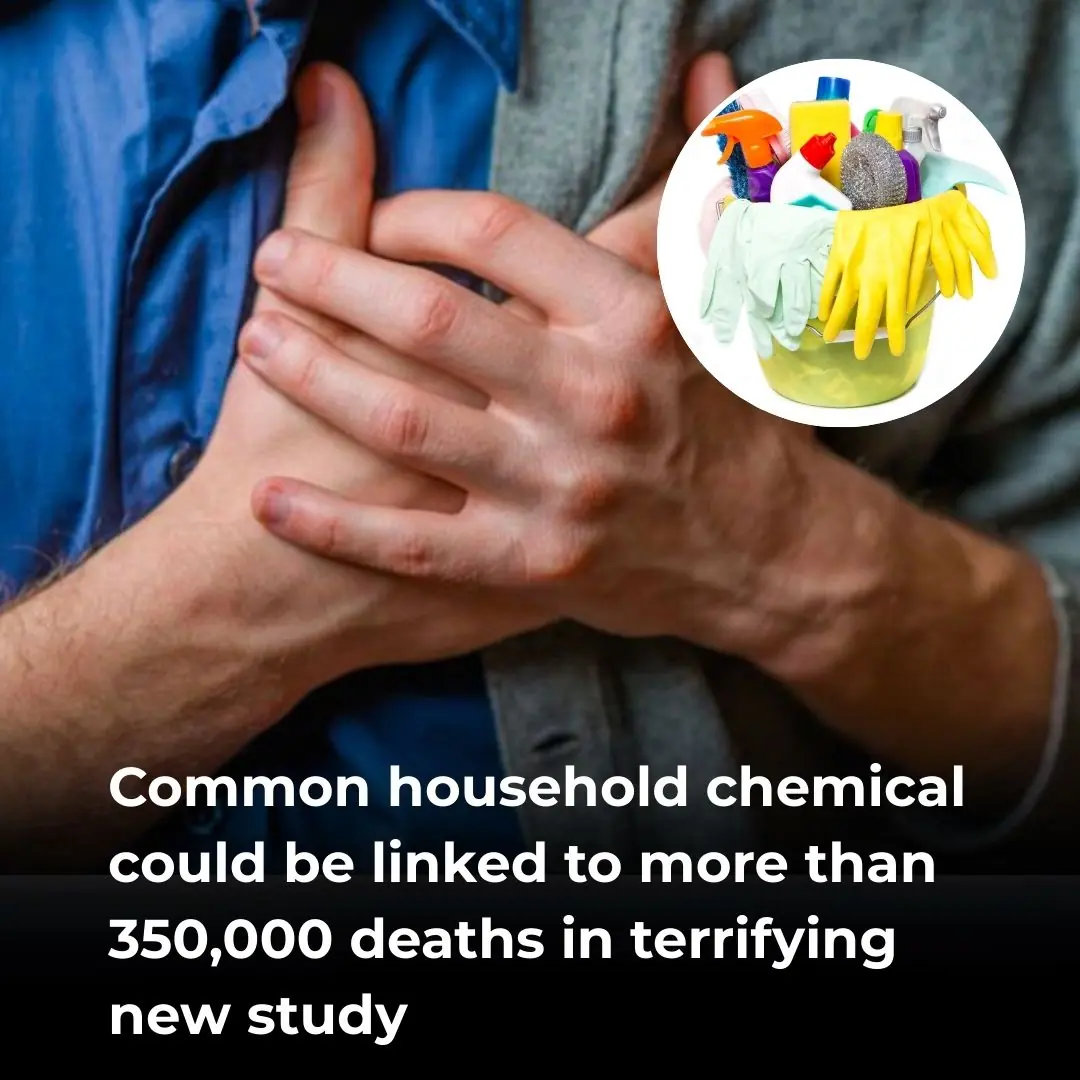 Common household chemical could be linked to more than 350,000 deaths in terrifying new study