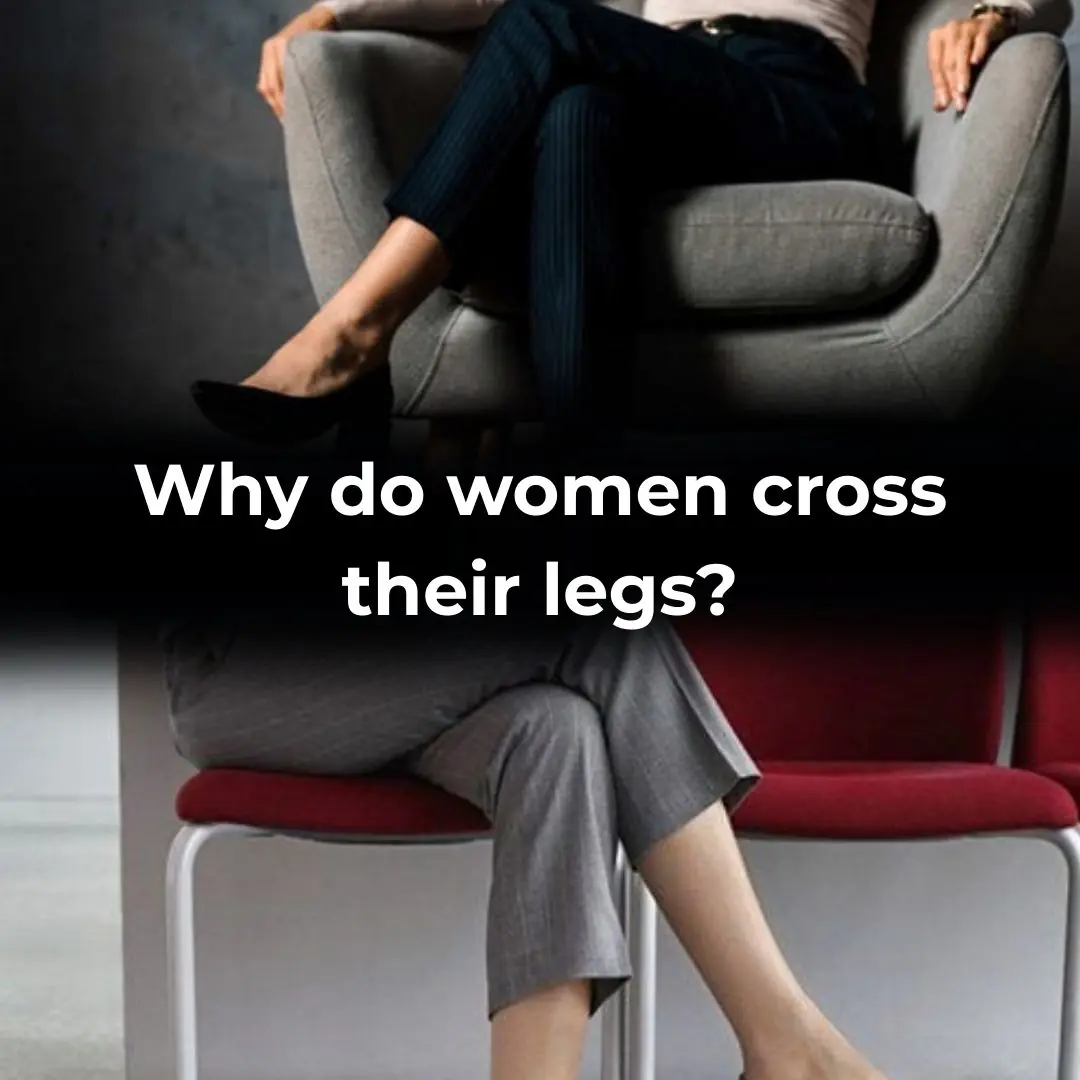 Why do women cross their legs when sitting?