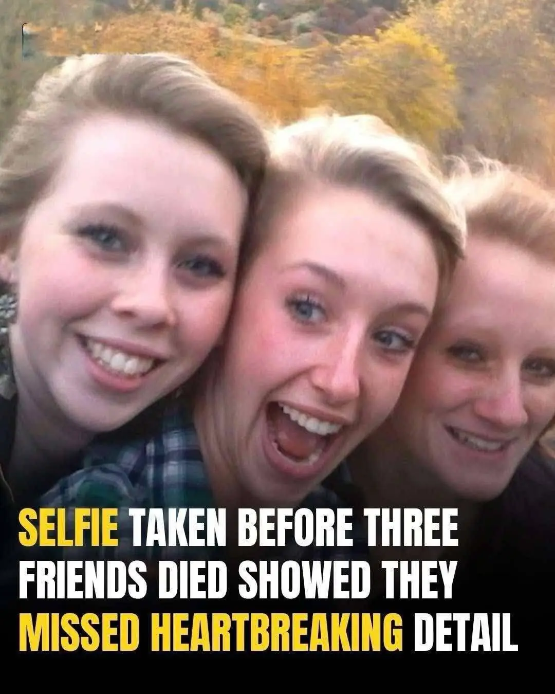Tragic selfie reveals hidden danger that took three young lives
