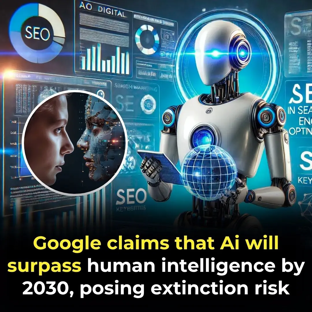 Google Claims That AI Will Surpass Human Intelligence By 2030, Posing Extinction Risk