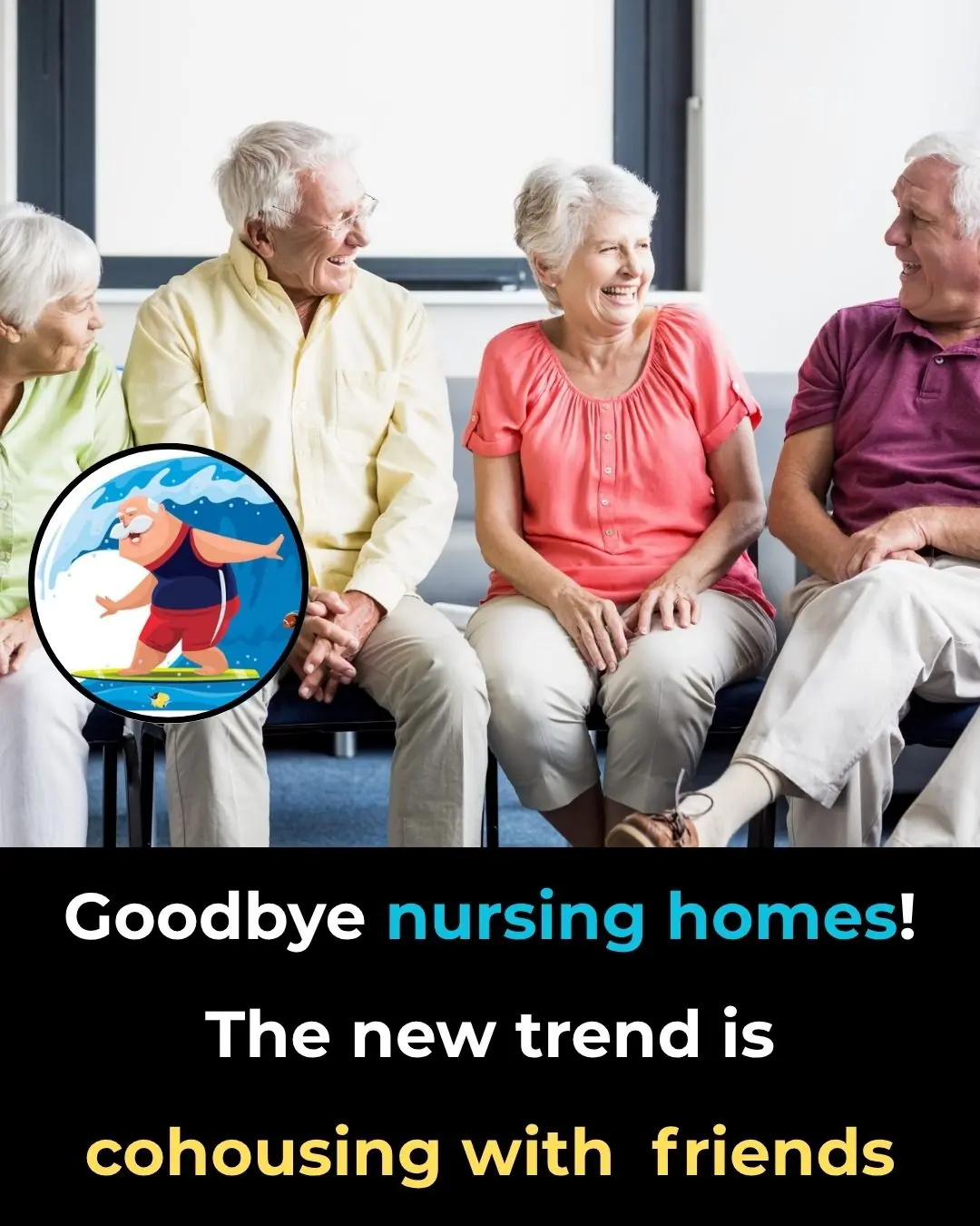 Goodbye Nursing Homes! The New Trend Is CoHousing With Friends