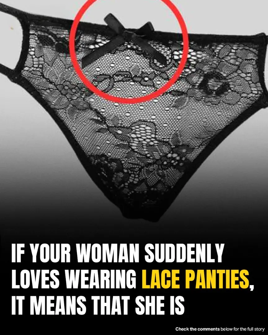 If Your Woman Suddenly Starts Wearing Lace Panties, Here’s What It Might Really Mean