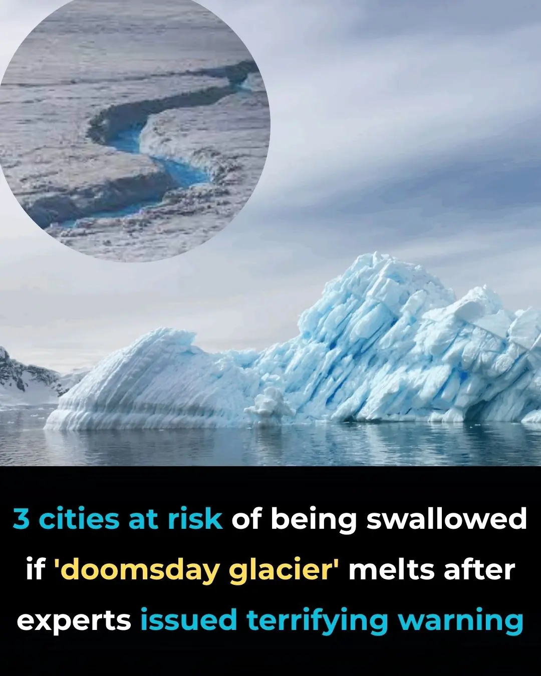 3 Major Cities That Could Vanish If The ‘Doomsday Glacier’ Collapses