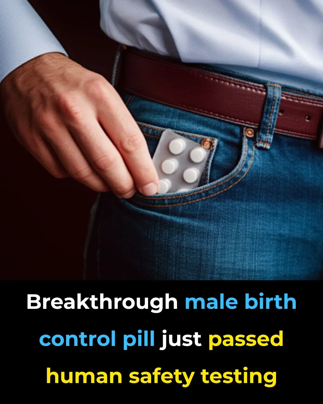 Breakthrough male birth control pill just passed human safety testing
