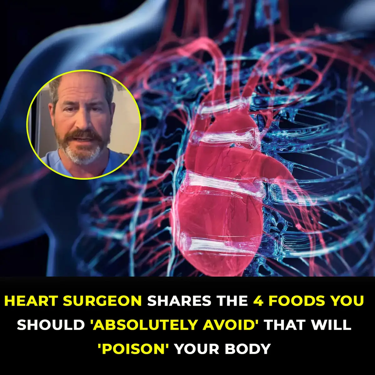 Heart Surgeon Reveals 4 Foods You Should ‘Always Avoid’ That Will ‘Poison’ Your Body