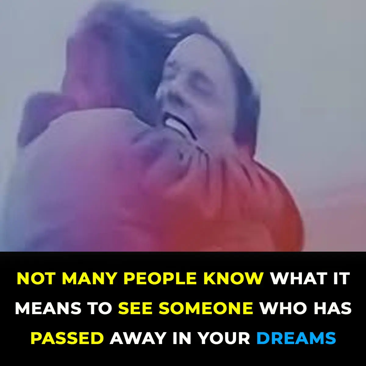 What Does it Symbolize When a Person Who Passed Away Shows up in Your Dream?