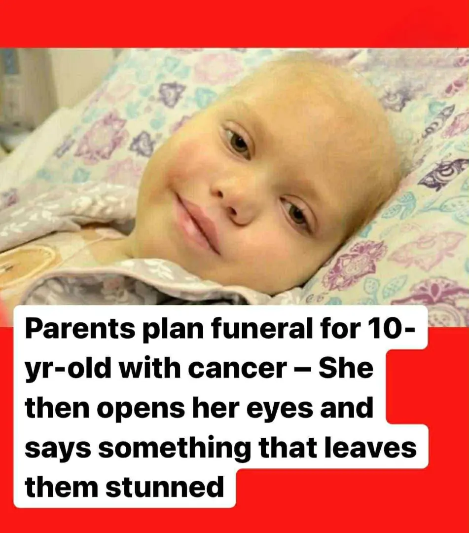 Parents plan funeral for 10-yr-old with cancer – She then opens her eyes and says something that leaves them stunned