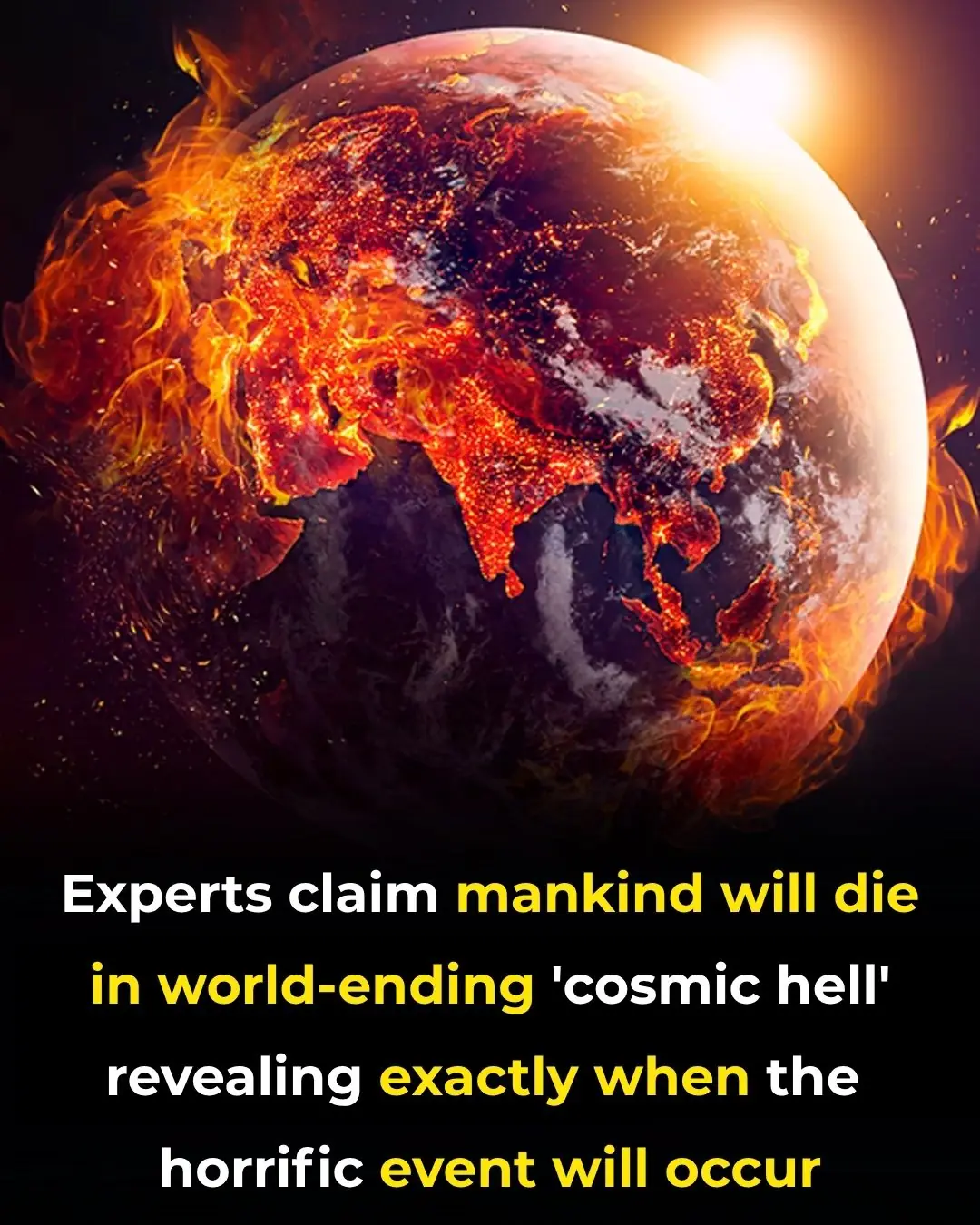 Experts claim mankind will die in world-ending ‘cosmic hell’ revealing the exact time the horrific event will occur