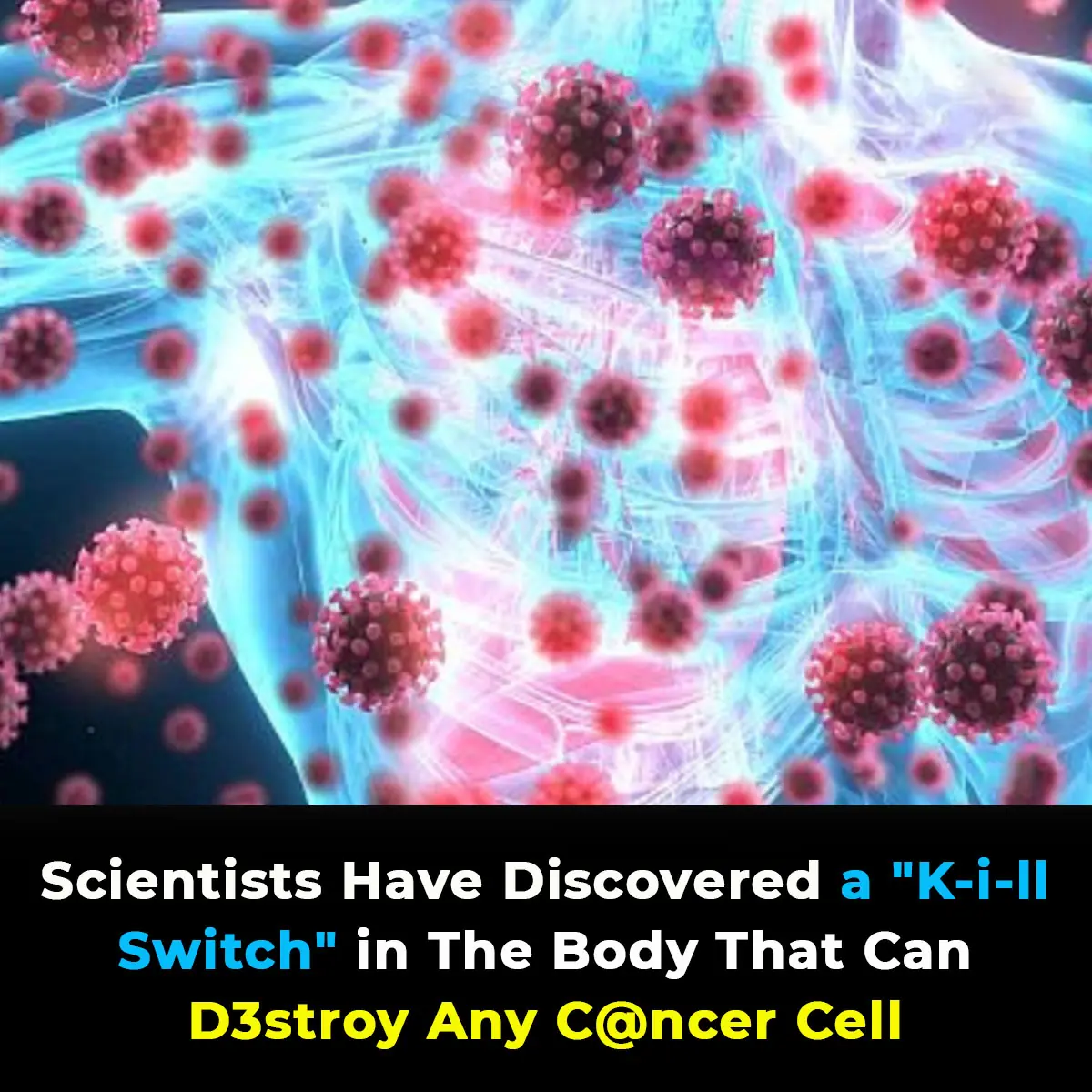 Scientists Discover Body’s ‘Kill Switch’ Capable of Destroying Cancer Cells