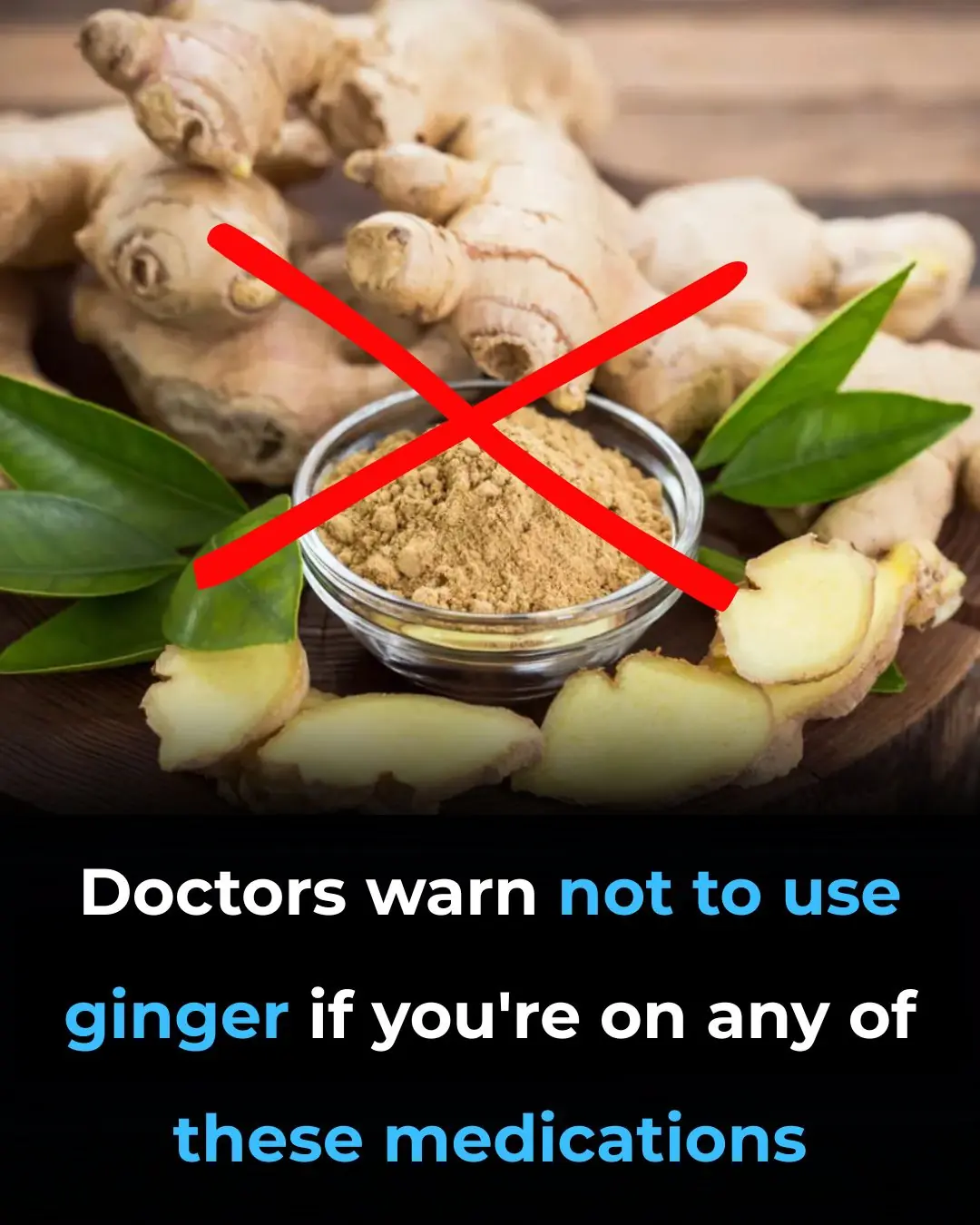 Ginger Should Be Avoided When Taking Certain Medications or Having Certain Health Conditions
