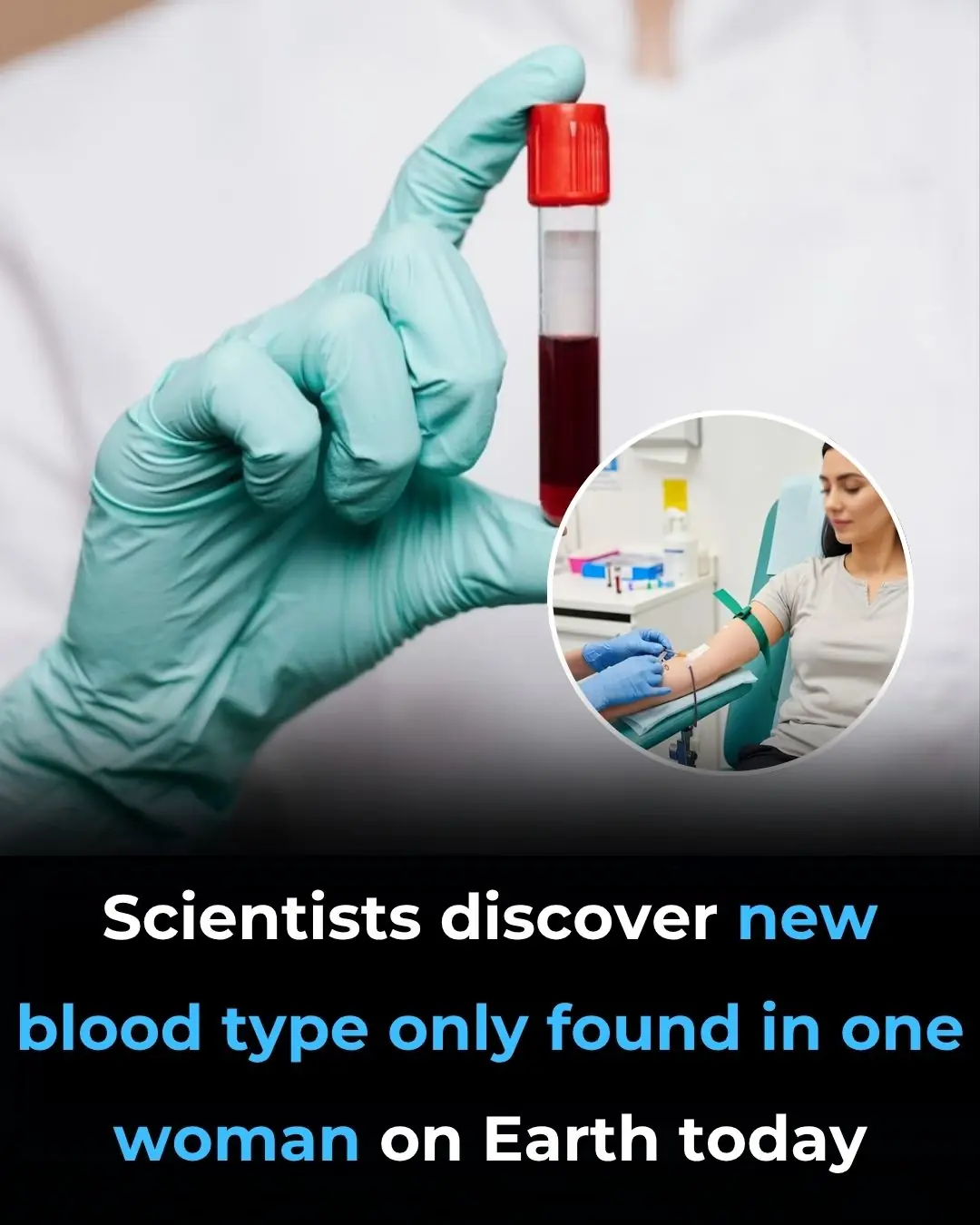 Scientists Discover New Blood Type Only Found In One Woman On Earth Today