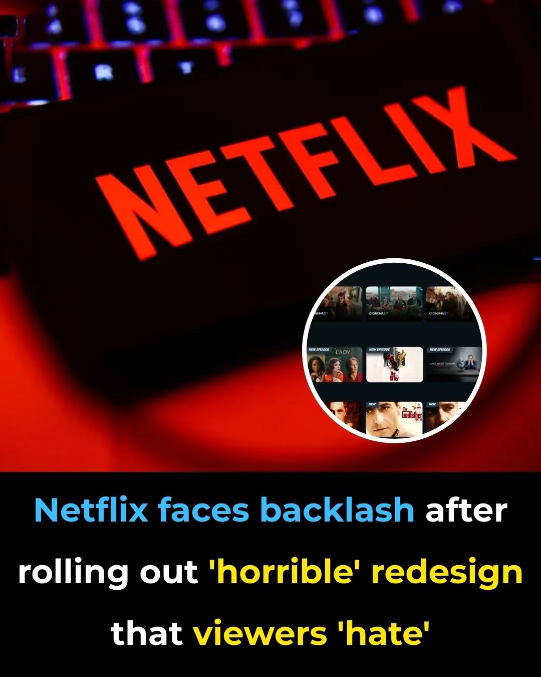 Netflix faces backlash after rolling out 'horrible' redesign that viewers 'hate'