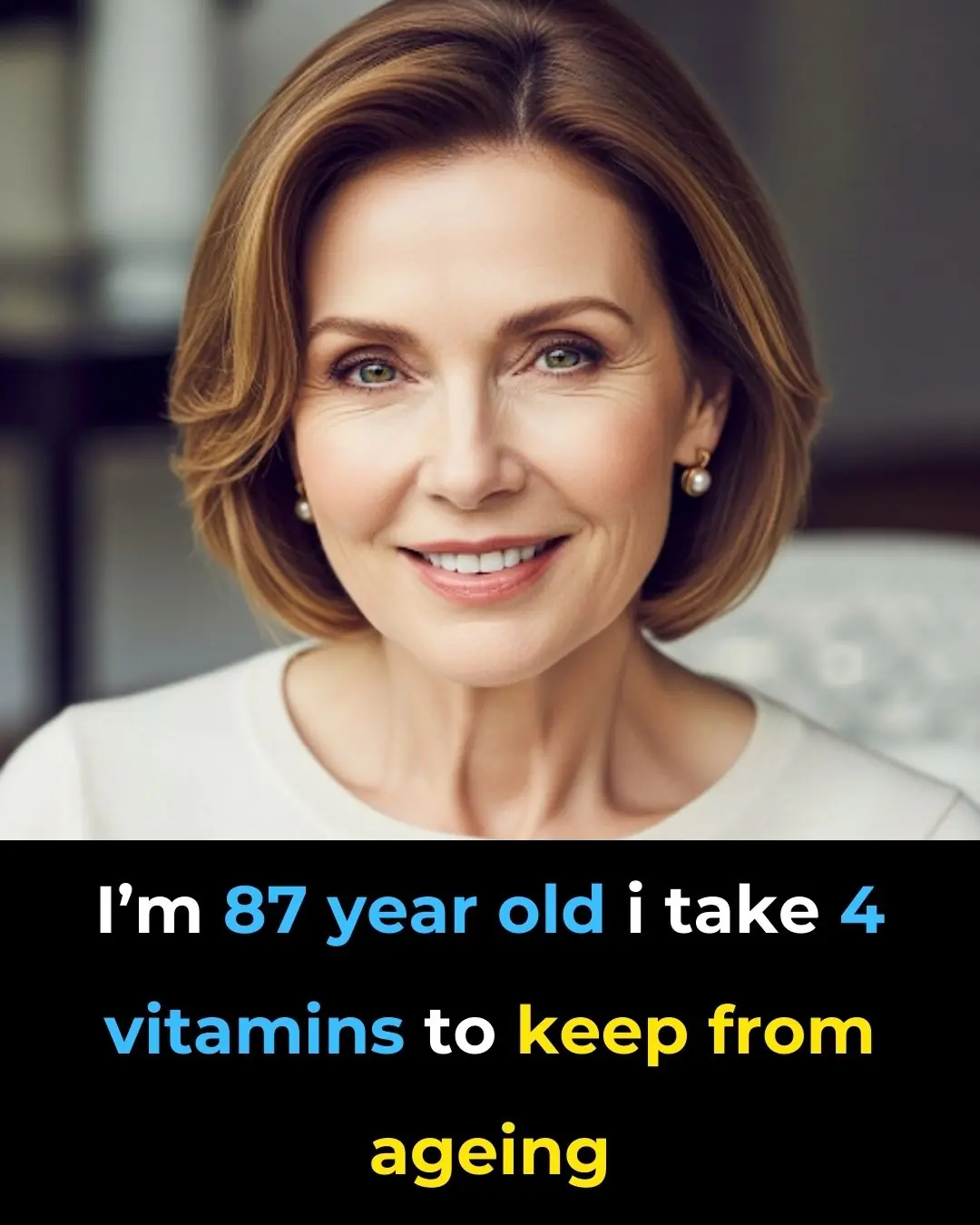 The 4 vitamins this 87-year-old woman takes to stay aging (and you can too)