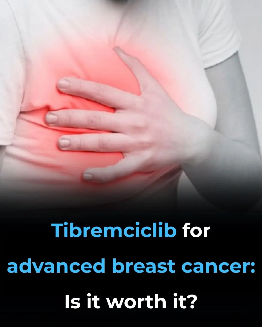 Tibremciclib for Advanced Breast Cancer: Is It Worth It?