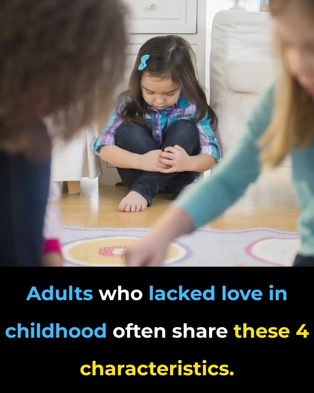 4 Common Traits of Adults Who Grew Up Without Love