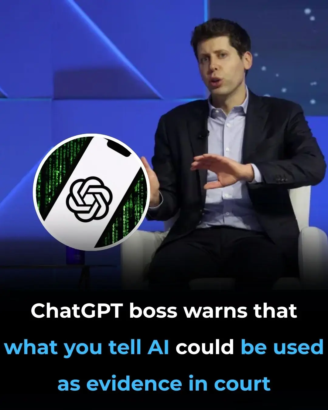 ChatGPT CEO Warns: What You Tell AI Could Be Used as Evidence in Court