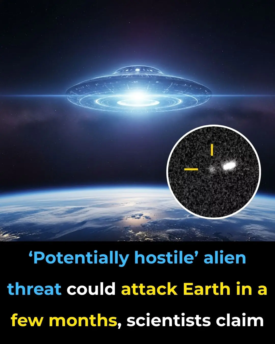 Potentially hostile’ alien threat could attack Earth in a few months, scientists claim