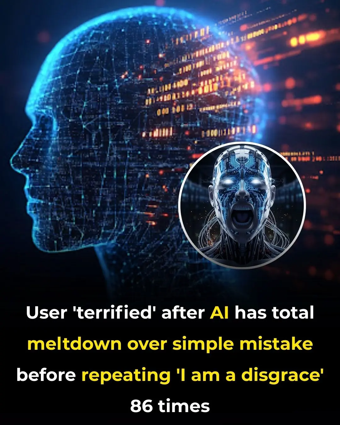 User 'terrified' after AI has total meltdown over simple mistake before repeating 'I am a disgrace' 86 times