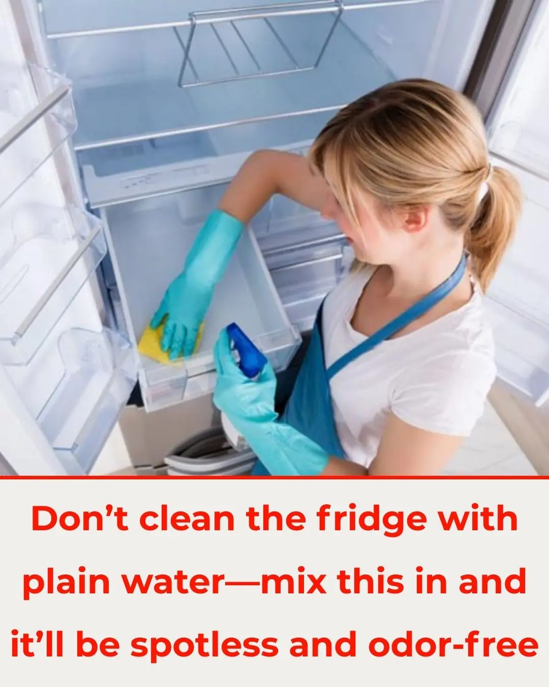 Don’t Clean the Fridge with Plain Water—Mix This In and It’ll Be Spotless and Odor-Free