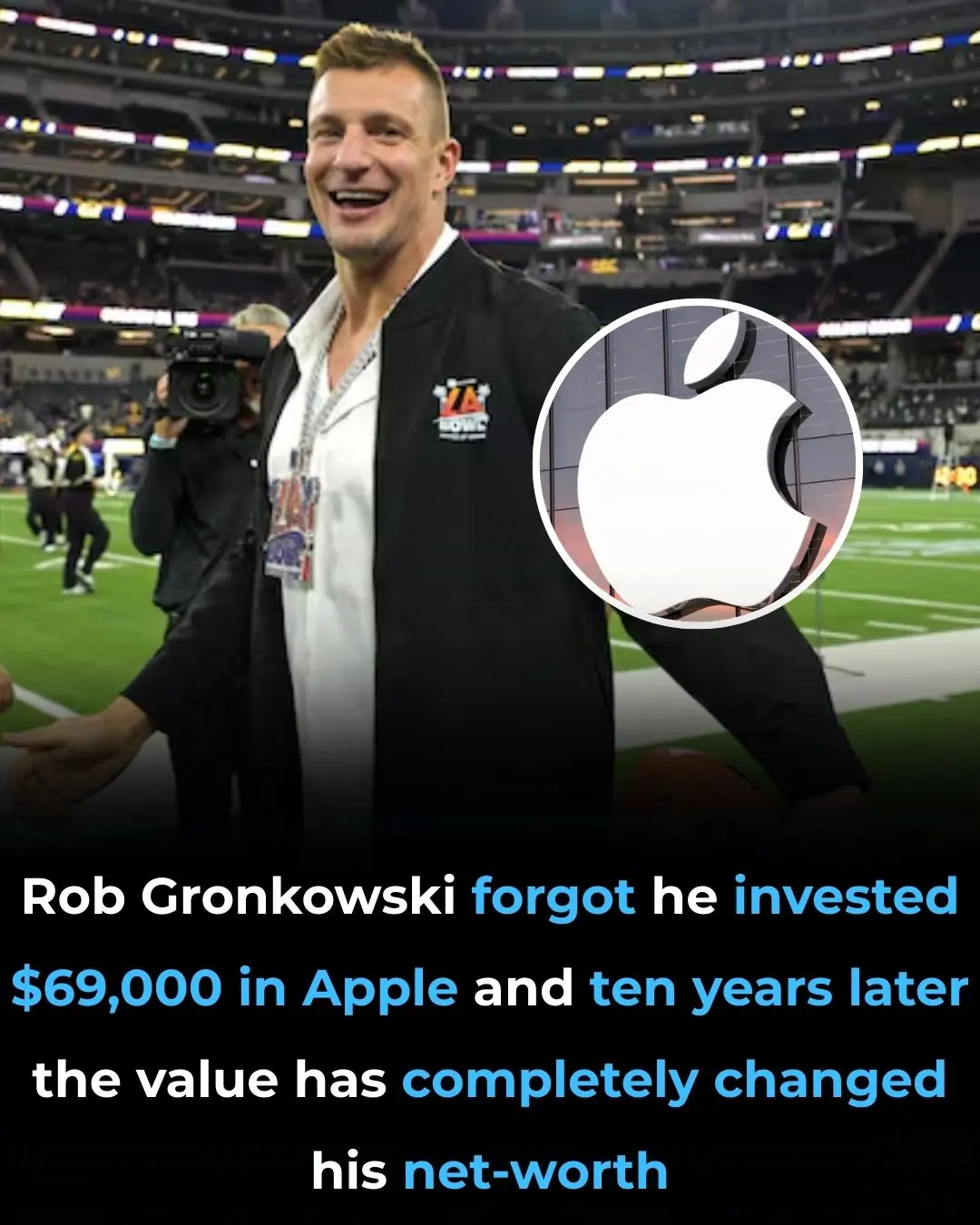 Rob Gronkowski forgot he invested $69,000 in Apple and ten years later the value has completely changed his net-worth