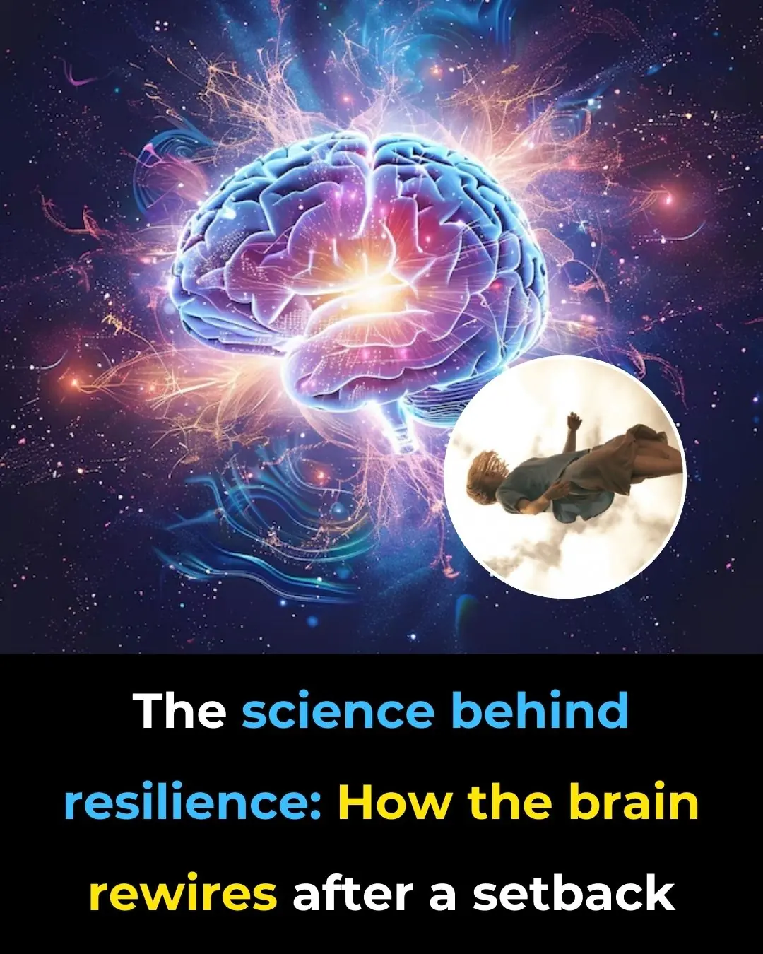 The Science Behind Resilience: How the Brain Rewires After A Setback