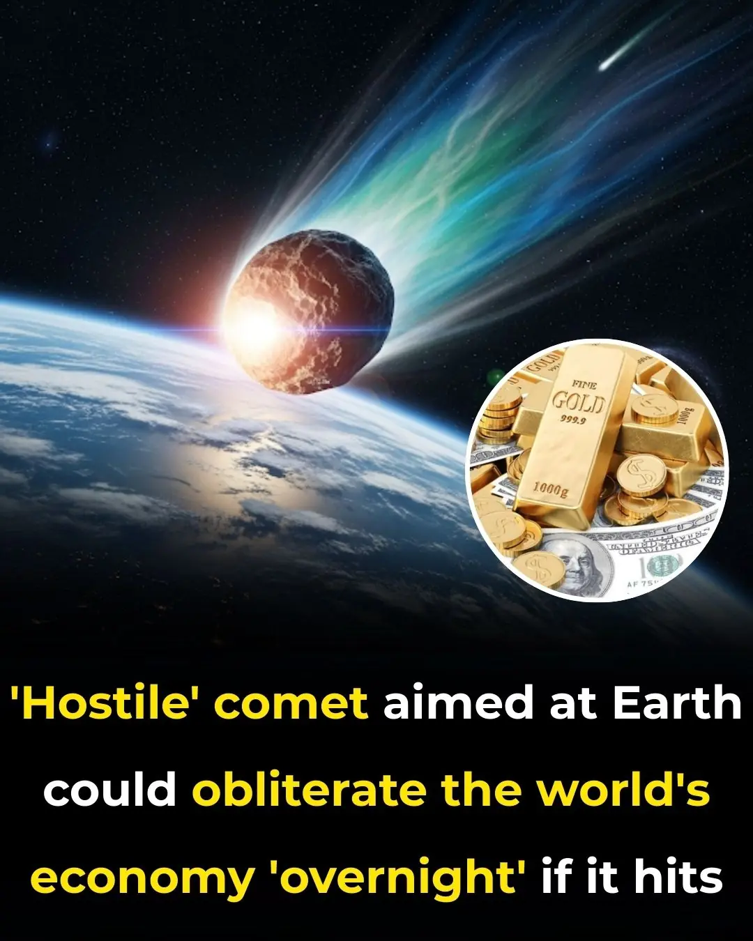 'Hostile' comet aimed at Earth could obliterate the world's economy 'overnight' if it hits