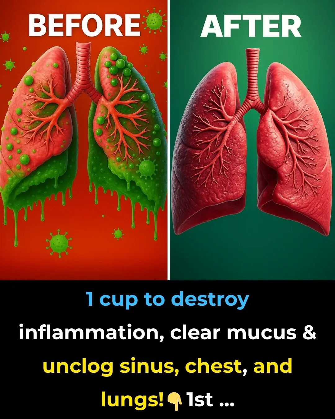 1 cup to destroy inflammation, clear mucus & unclog sinus, chest, and lungs!