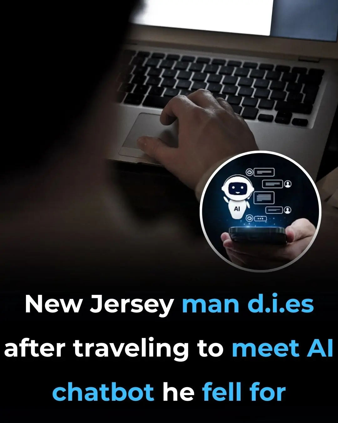 New Jersey man d:i:es while traveling to meet AI chatbot he fell for