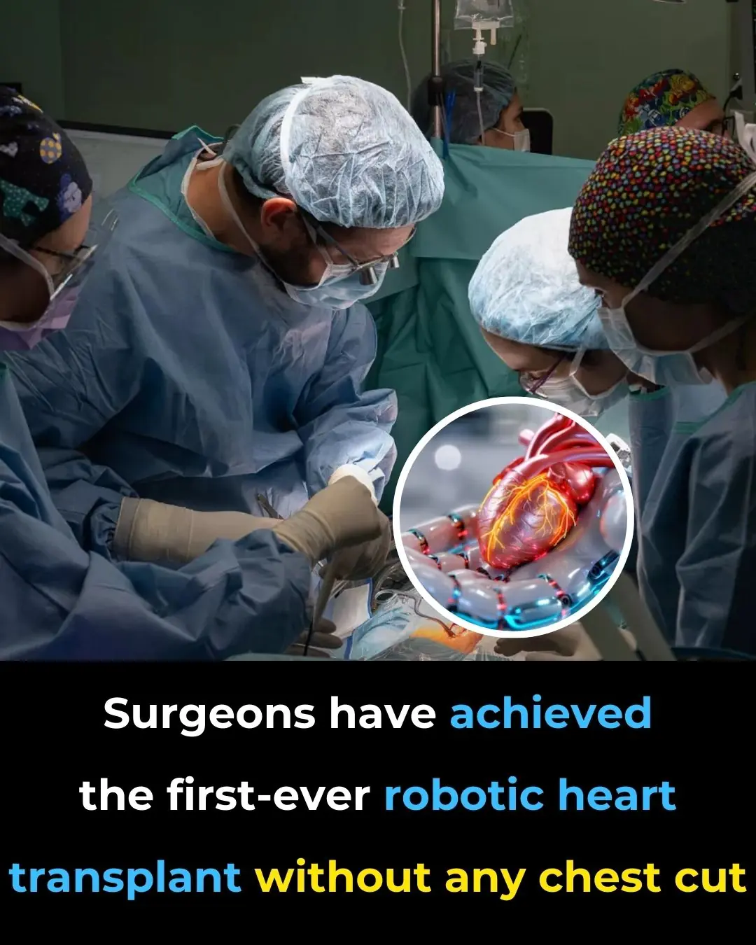 Surgeons Have Achieved The First-Ever Robotic Heart Transplant Without Any Chest Cuts