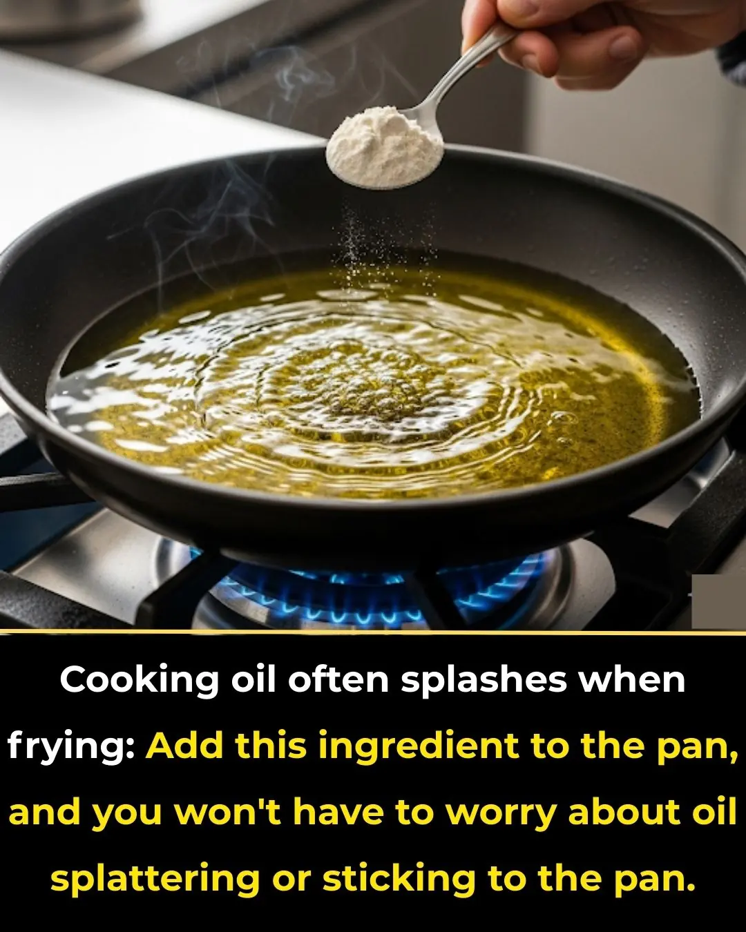Cooking Oil Often Splashes When Frying? Add This Ingredient to the Pan, and You Won't Have to Worry About Oil Splattering or Sticking to the Pan