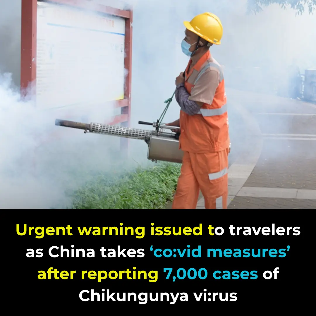 Urgent warning issued to travelers as China takes ‘covid measures’ after reporting 7,000 cases of Chikungunya virus