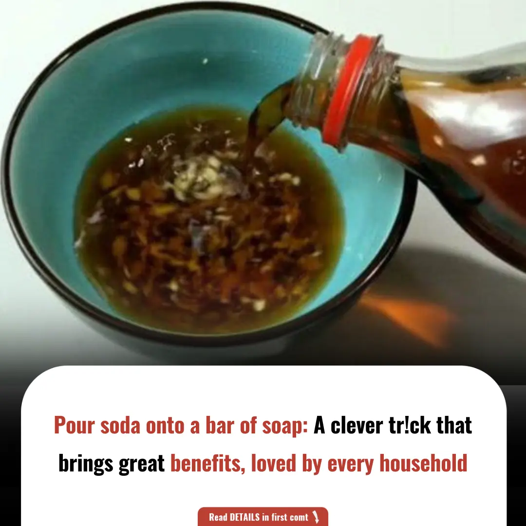 Pour Soda onto a Bar of Soap: A Clever Trick That Brings Great Benefits, Loved by Every Household