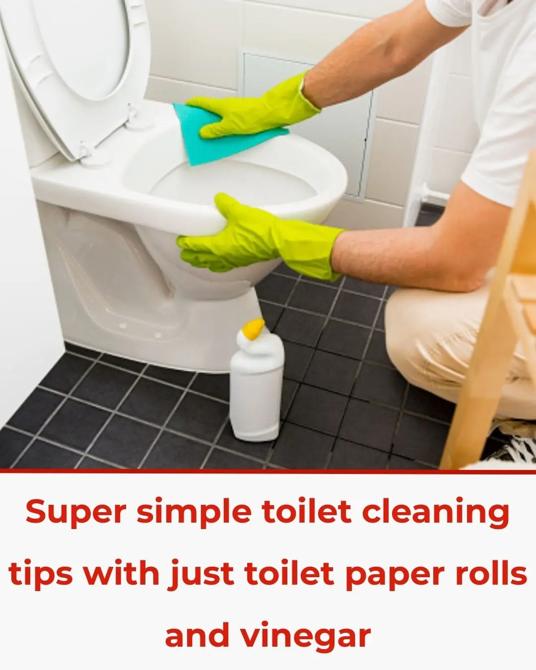 Super Simple Toilet Cleaning Tip Using Just a Toilet Paper Roll Core and Vinegar