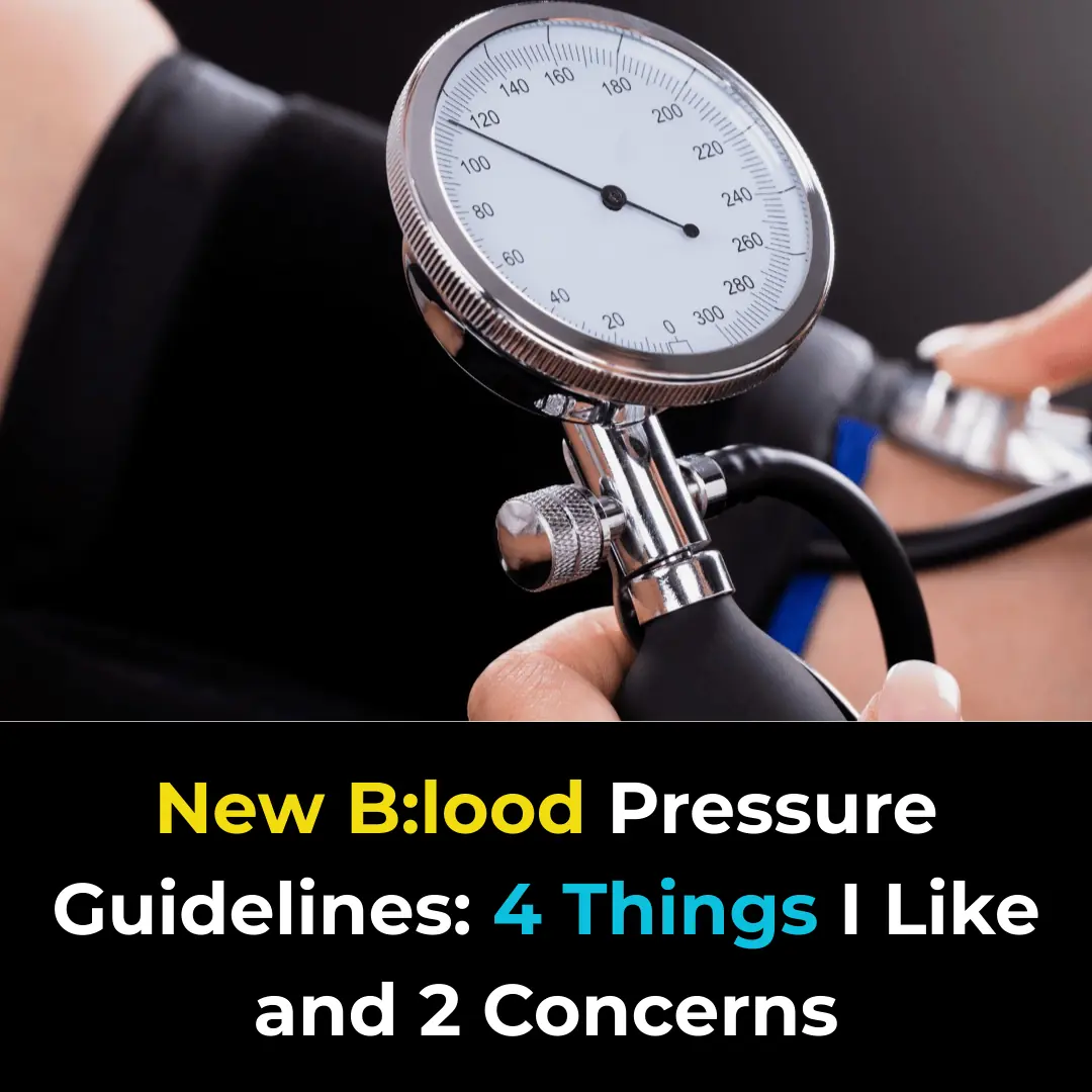 New B::l:ood Pressure Guidelines: 4 Things I Like and 2 Concerns