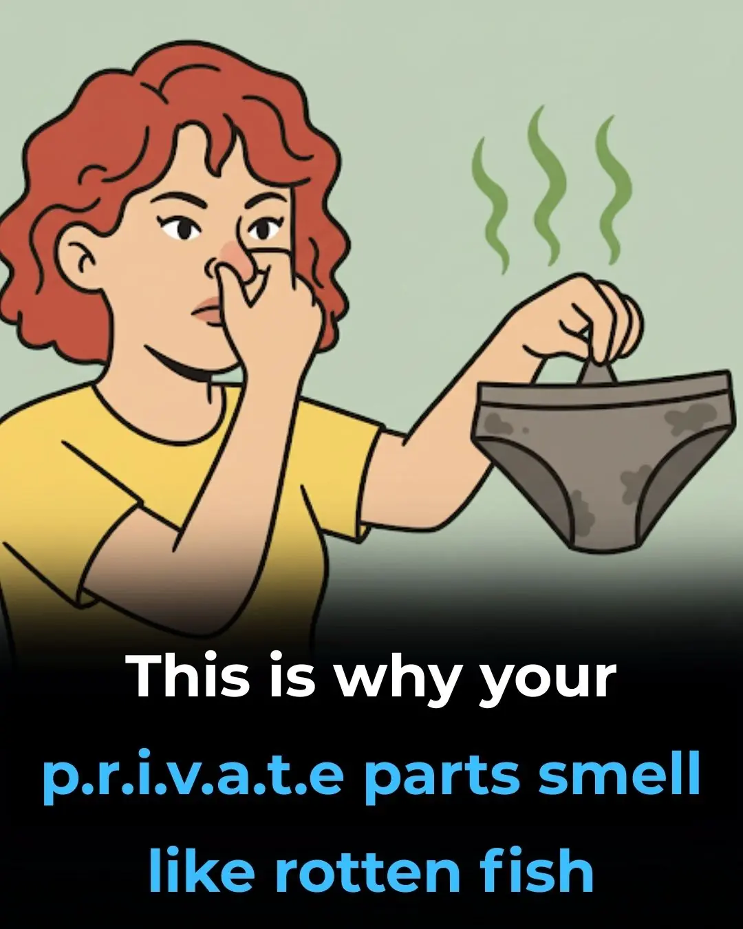 If your private parts smell fishy, it’s something you should be aware of