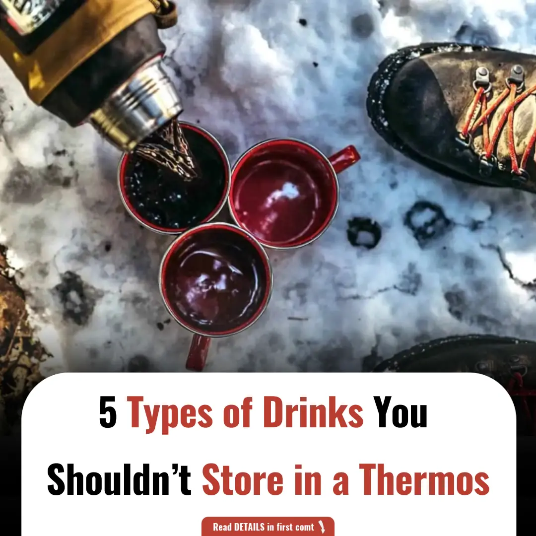 5 Types of Drinks You Shouldn’t Store in a Thermos