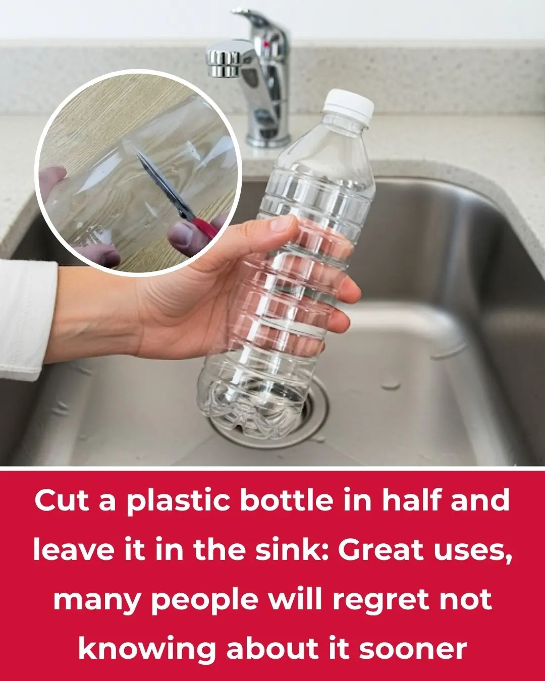Cut a plastic bottle in half and leave it in the sink: Great uses, many people will regret not knowing about it sooner