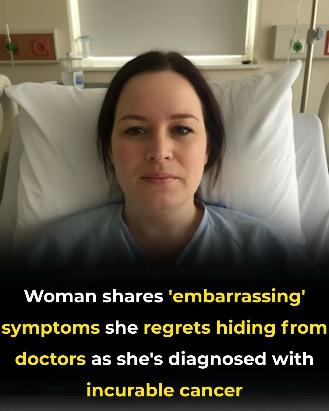 Woman shares ’embarrassing’ symptoms she regrets hiding from doctors as she’s diagnosed with incurable cancer