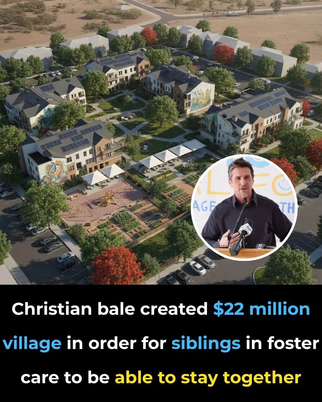 Christian Bale Built $22 Million Foster Care Village in California