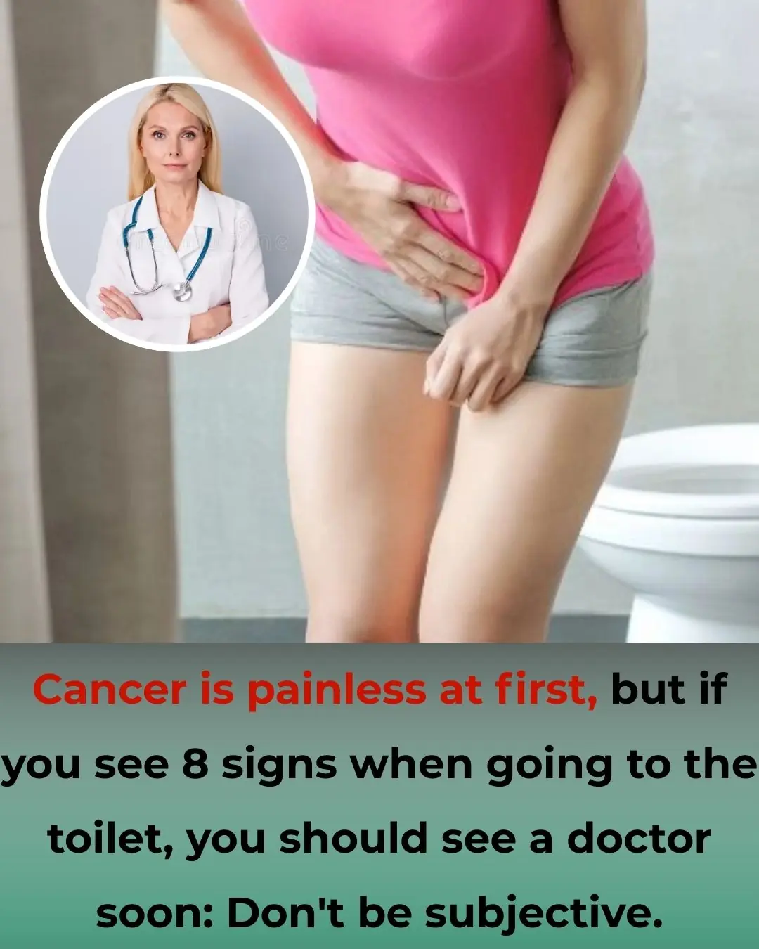Early-Stage Cancer May Not Hurt at First, But If You Notice These 8 Signs When Using the Bathroom, See a Doctor Immediately: Don’t Be Negligent