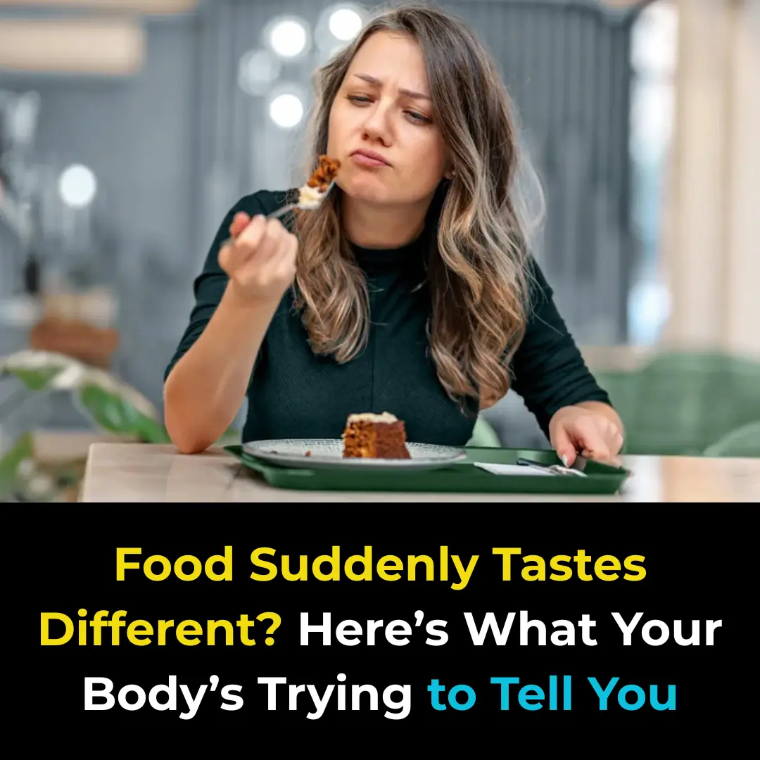 Food Suddenly Tastes Different? Here’s What Your Body’s Trying to Tell You