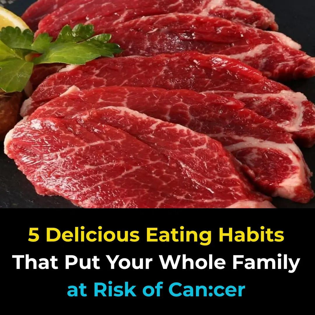 5 Delicious Eating Habits That Put the Whole Family at Risk of C:ancer – Extremely Dangerous and Should Be Avoided Immediately