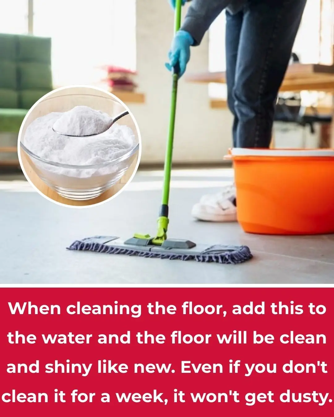 When cleaning the floor, add this to the water and the floor will be clean and shiny like new. Even if you don't clean it for a week, it won't get dusty.
